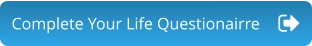 Complete Your Life Questionairre